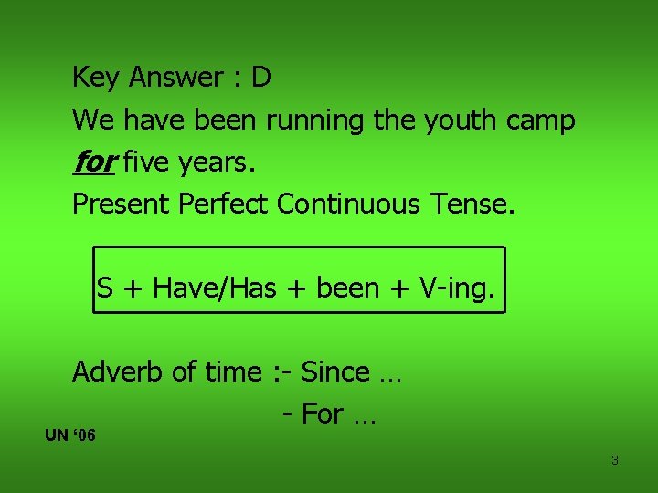 Key Answer : D We have been running the youth camp for five years.