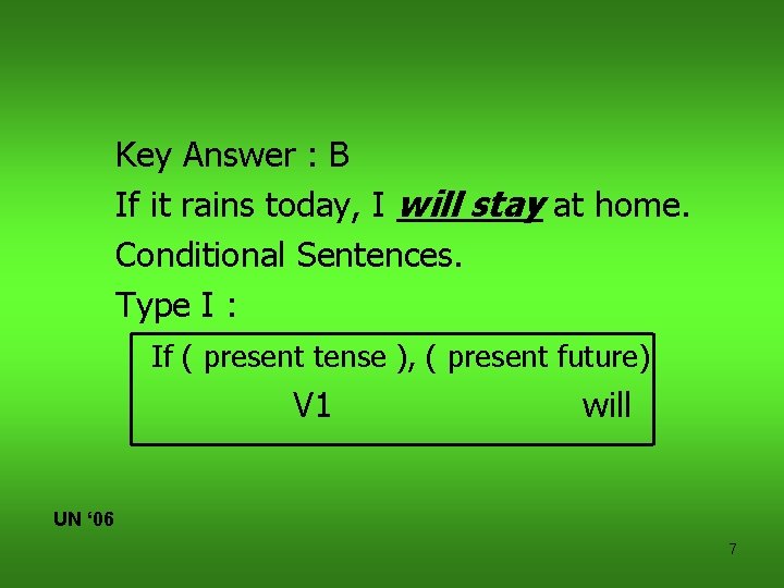 Key Answer : B If it rains today, I will stay at home. Conditional