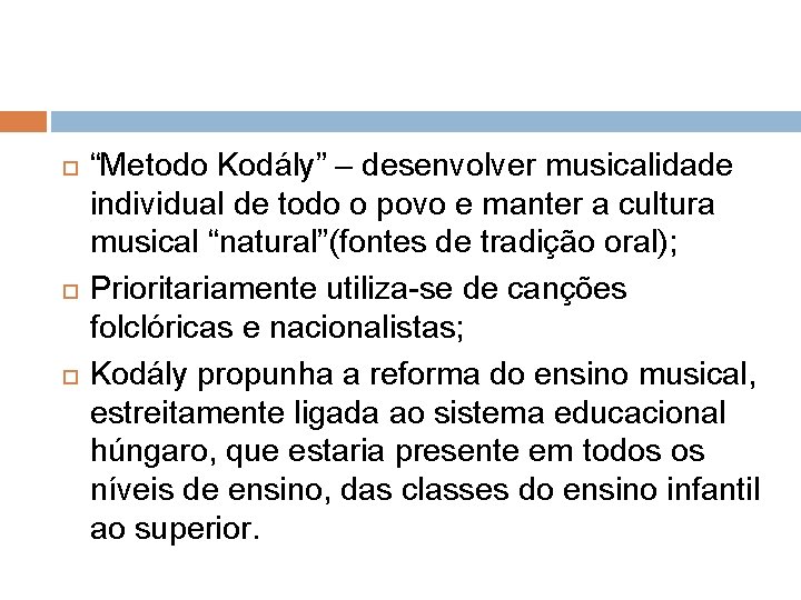  “Metodo Kodály” – desenvolver musicalidade individual de todo o povo e manter a