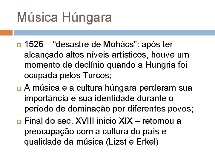 Música Húngara 1526 – “desastre de Mohács”: após ter alcançado altos níveis artísticos, houve