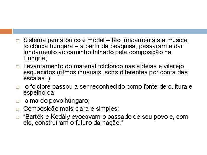  Sistema pentatônico e modal – tão fundamentais a musica folclórica húngara – a