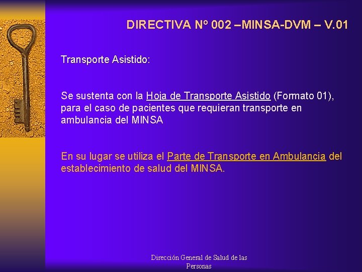 DIRECTIVA Nº 002 –MINSA-DVM – V. 01 Transporte Asistido: Se sustenta con la Hoja