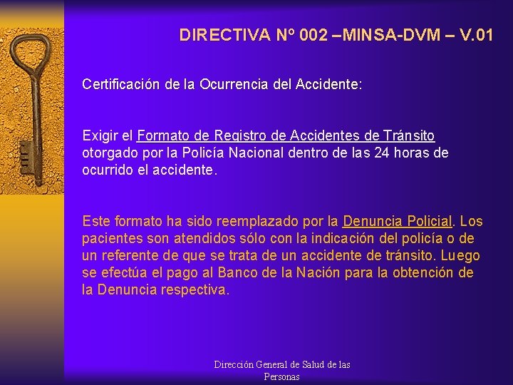 DIRECTIVA Nº 002 –MINSA-DVM – V. 01 Certificación de la Ocurrencia del Accidente: Exigir