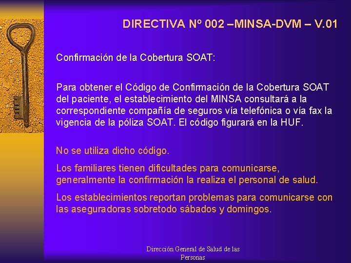 DIRECTIVA Nº 002 –MINSA-DVM – V. 01 Confirmación de la Cobertura SOAT: Para obtener