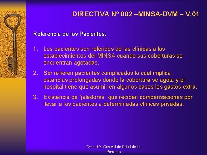 DIRECTIVA Nº 002 –MINSA-DVM – V. 01 Referencia de los Pacientes: 1. Los pacientes