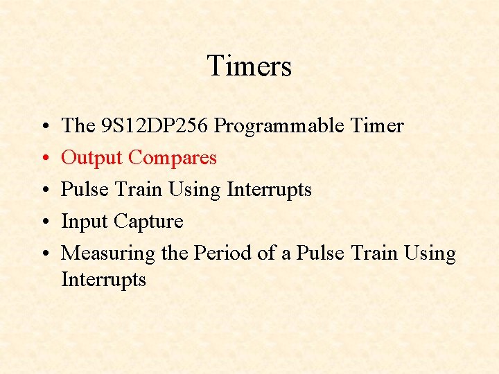 Timers • • • The 9 S 12 DP 256 Programmable Timer Output Compares