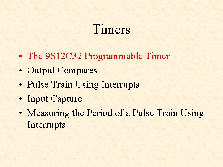 Timers • • • The 9 S 12 C 32 Programmable Timer Output Compares