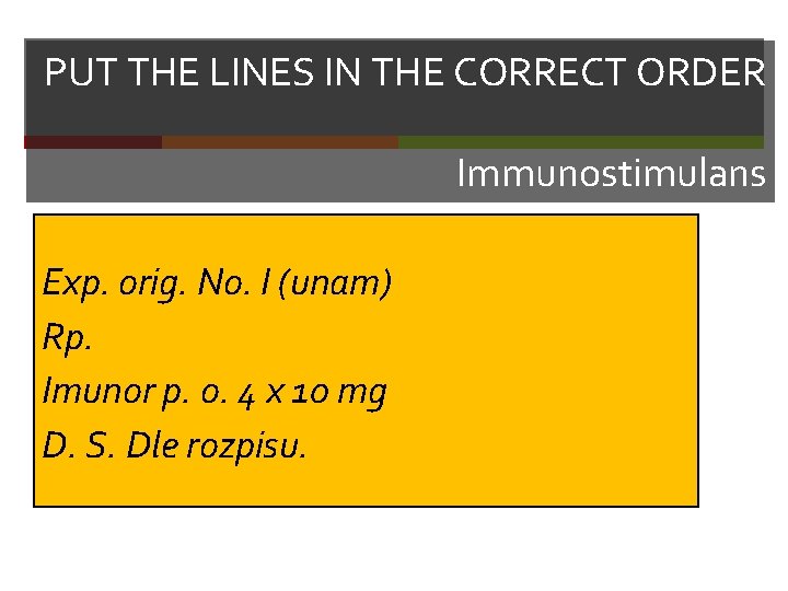 PUT THE LINES IN THE CORRECT ORDER Immunostimulans Exp. orig. No. I (unam) Rp.