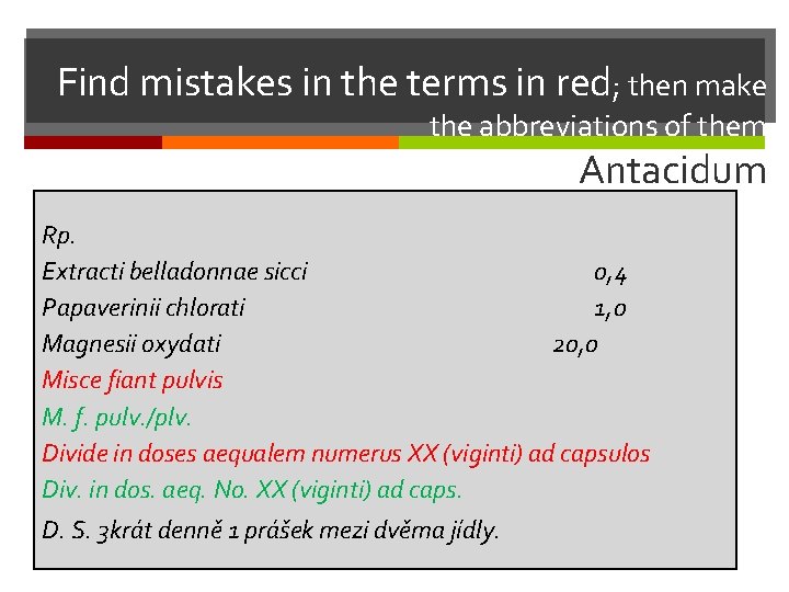 Find mistakes in the terms in red; then make the abbreviations of them Antacidum