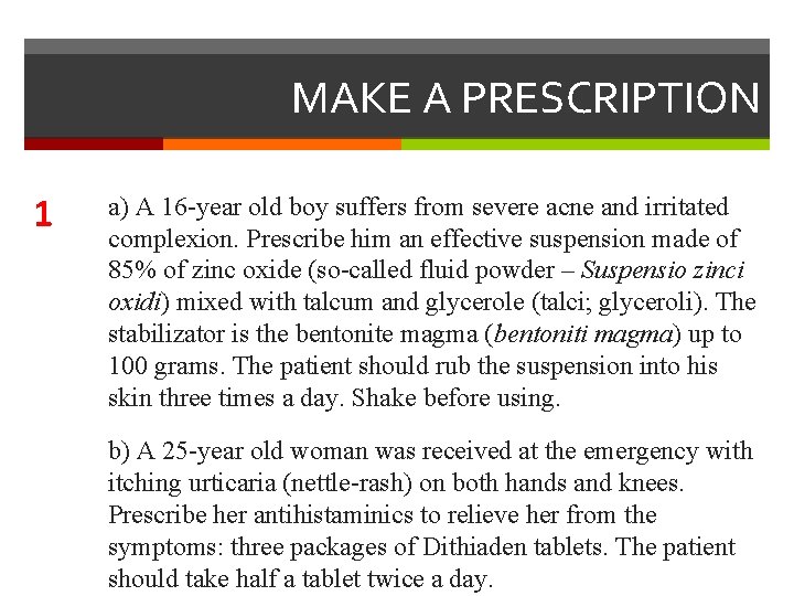 MAKE A PRESCRIPTION 1 a) A 16 -year old boy suffers from severe acne