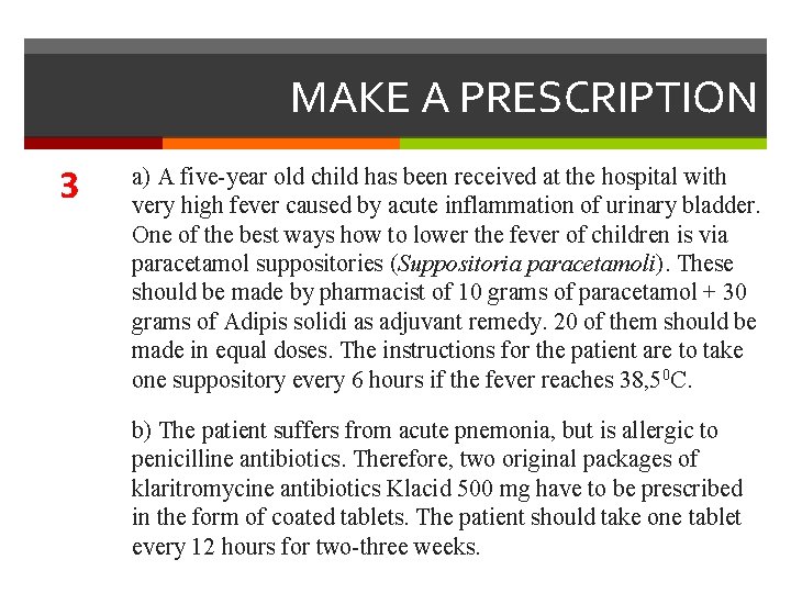 MAKE A PRESCRIPTION 3 a) A five-year old child has been received at the