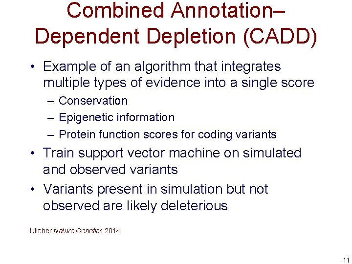 Combined Annotation– Dependent Depletion (CADD) • Example of an algorithm that integrates multiple types