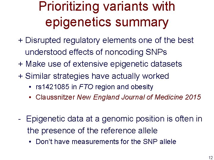 Prioritizing variants with epigenetics summary + Disrupted regulatory elements one of the best understood
