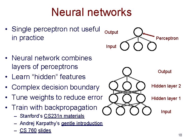 Neural networks • Single perceptron not useful in practice Output Perceptron Input • Neural