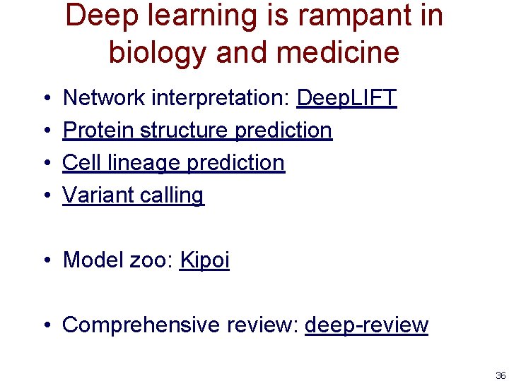 Deep learning is rampant in biology and medicine • • Network interpretation: Deep. LIFT