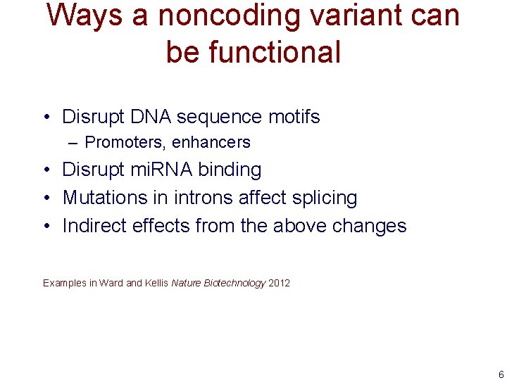 Ways a noncoding variant can be functional • Disrupt DNA sequence motifs – Promoters,