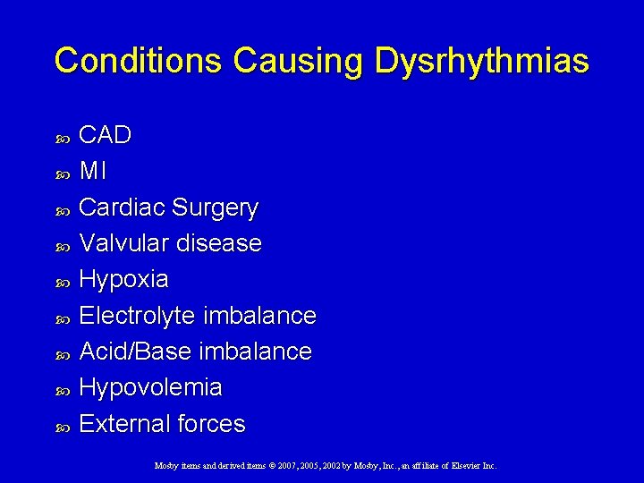 Conditions Causing Dysrhythmias CAD MI Cardiac Surgery Valvular disease Hypoxia Electrolyte imbalance Acid/Base imbalance
