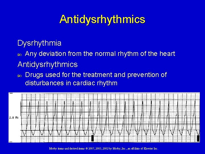 Antidysrhythmics Dysrhythmia Any deviation from the normal rhythm of the heart Antidysrhythmics Drugs used