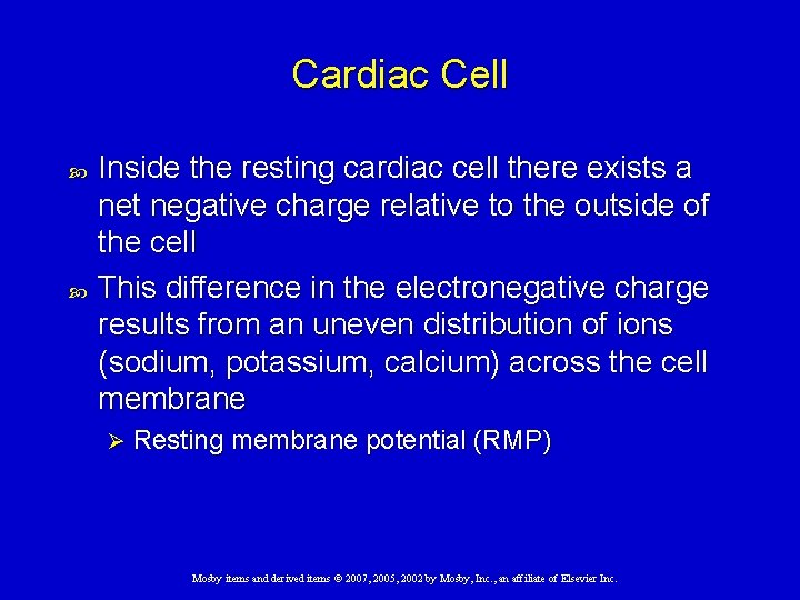 Cardiac Cell Inside the resting cardiac cell there exists a net negative charge relative