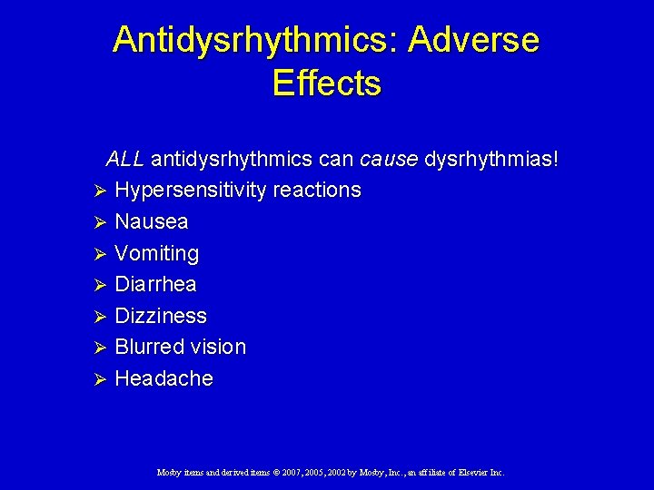 Antidysrhythmics: Adverse Effects ALL antidysrhythmics can cause dysrhythmias! Ø Hypersensitivity reactions Ø Nausea Ø