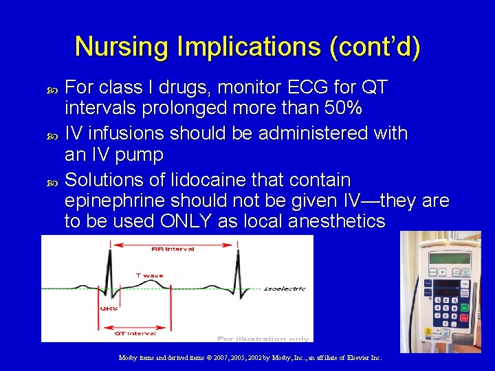 Nursing Implications (cont’d) For class I drugs, monitor ECG for QT intervals prolonged more