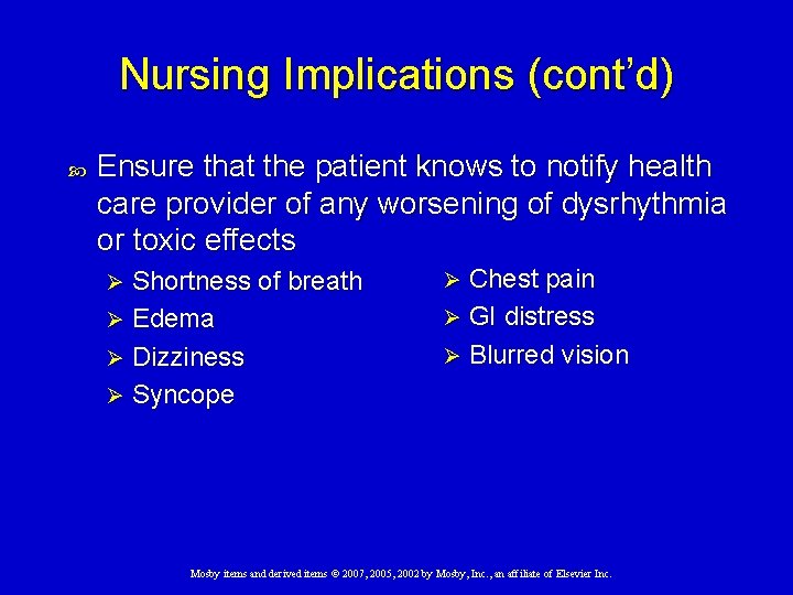 Nursing Implications (cont’d) Ensure that the patient knows to notify health care provider of