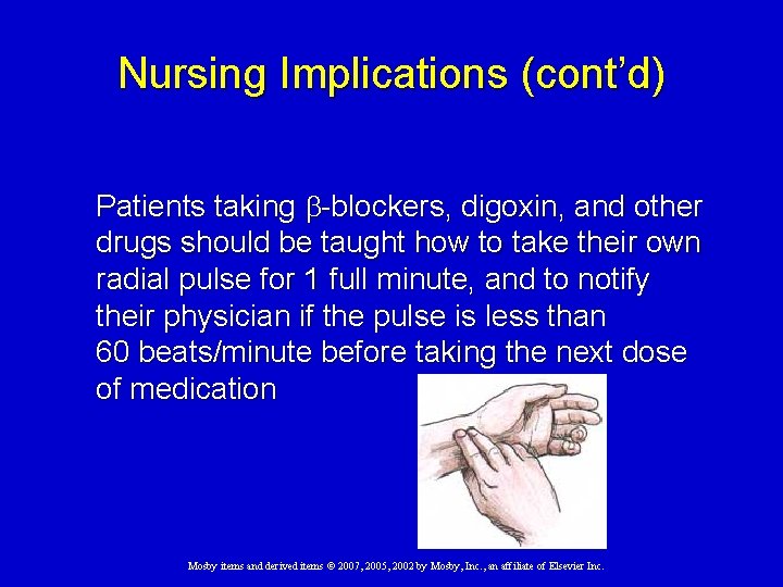 Nursing Implications (cont’d) Patients taking b-blockers, digoxin, and other drugs should be taught how