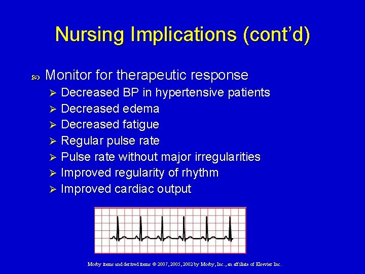 Nursing Implications (cont’d) Monitor for therapeutic response Decreased BP in hypertensive patients Ø Decreased