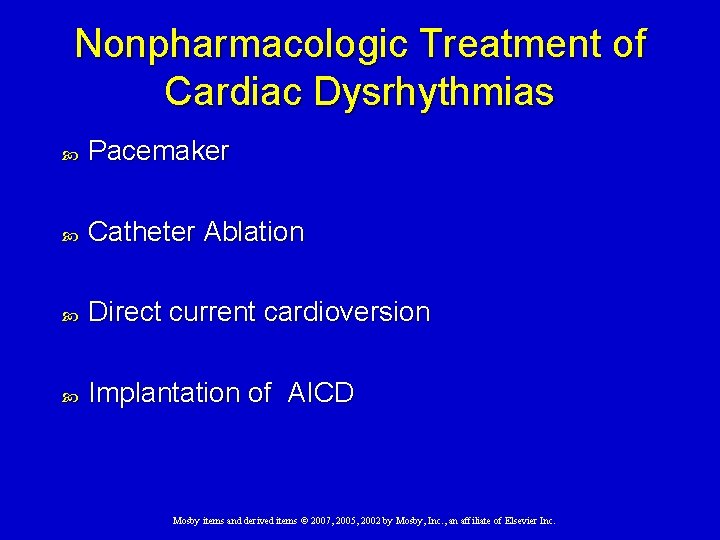 Nonpharmacologic Treatment of Cardiac Dysrhythmias Pacemaker Catheter Ablation Direct current cardioversion Implantation of AICD