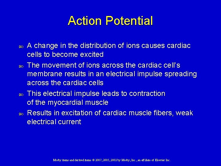 Action Potential A change in the distribution of ions causes cardiac cells to become