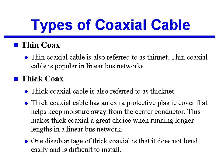 Types of Coaxial Cable n Thin Coax l n Thin coaxial cable is also