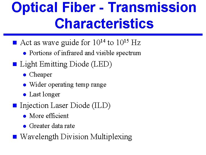 Optical Fiber - Transmission Characteristics n Act as wave guide for 1014 to 1015