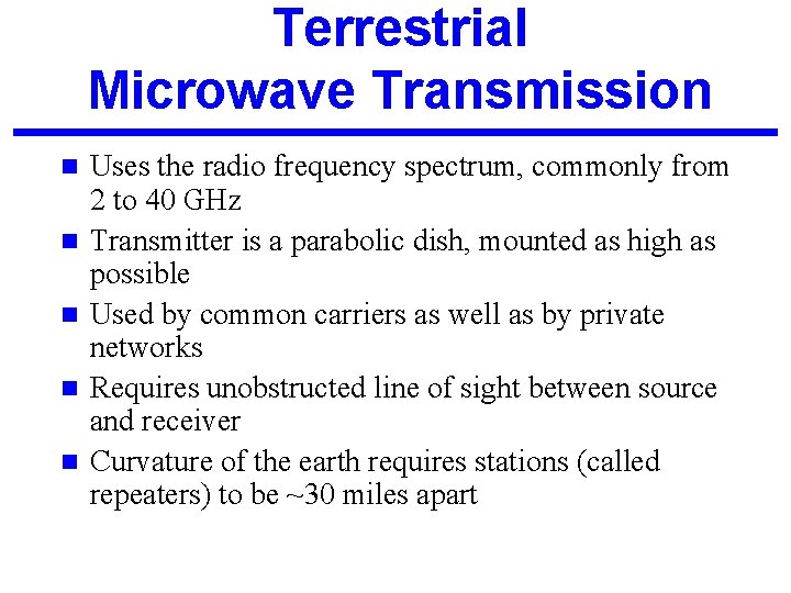Terrestrial Microwave Transmission n n Uses the radio frequency spectrum, commonly from 2 to