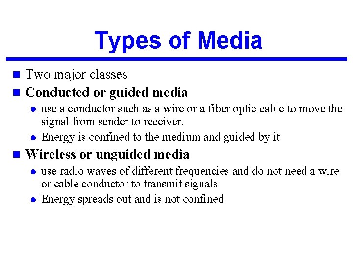 Types of Media Two major classes n Conducted or guided media n l l