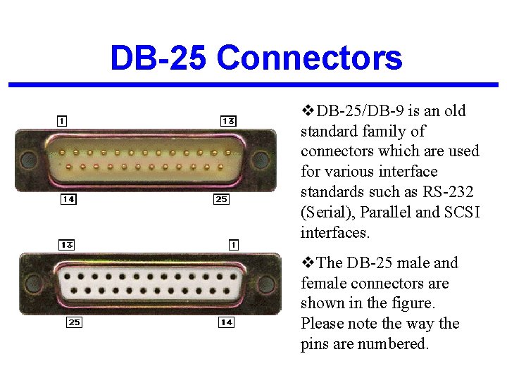 DB-25 Connectors v. DB-25/DB-9 is an old standard family of connectors which are used