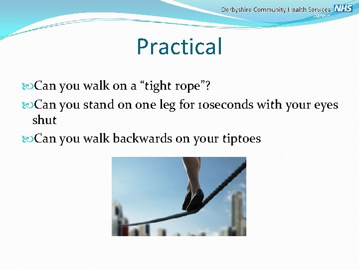 Practical Can you walk on a “tight rope”? Can you stand on one leg