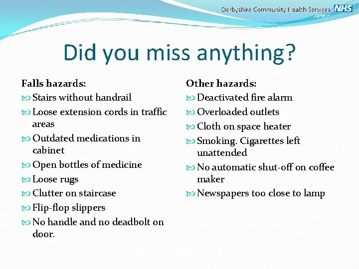 Did you miss anything? Falls hazards: Stairs without handrail Loose extension cords in traffic