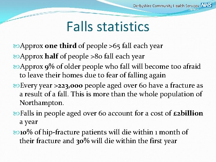 Falls statistics Approx one third of people >65 fall each year Approx half of