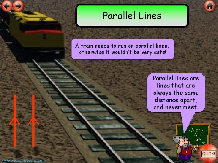 Parallel Lines A train needs to run on parallel lines, otherwise it wouldn’t be
