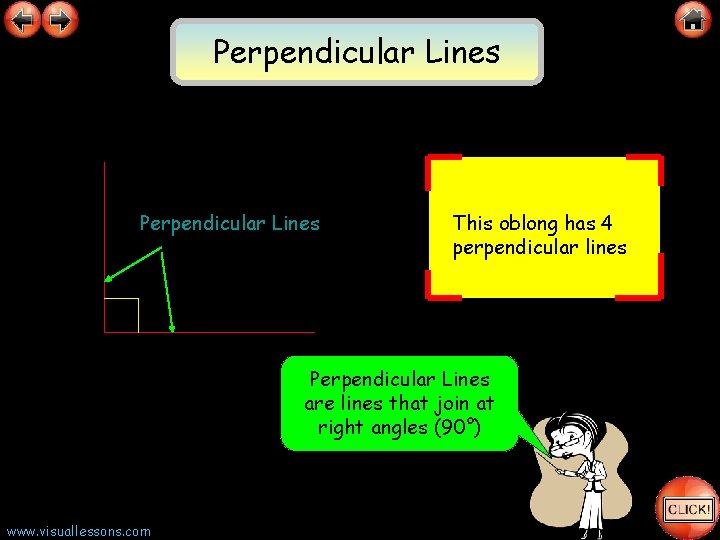 Perpendicular Lines This oblong has 4 perpendicular lines Perpendicular Lines are lines that join
