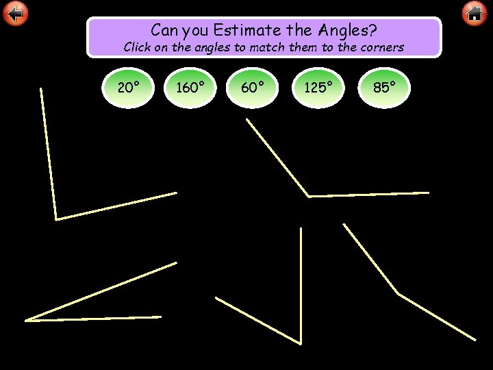 Can you Estimate the Angles? Click on the angles to match them to the