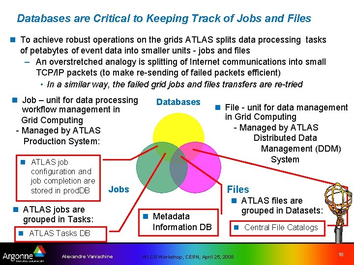 Databases are Critical to Keeping Track of Jobs and Files n To achieve robust
