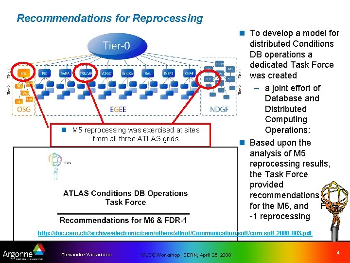 Recommendations for Reprocessing n M 5 reprocessing was exercised at sites from all three