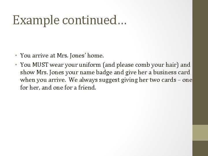 Example continued… • You arrive at Mrs. Jones’ home. • You MUST wear your