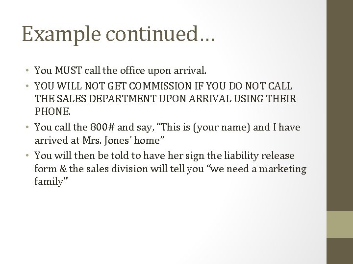 Example continued… • You MUST call the office upon arrival. • YOU WILL NOT