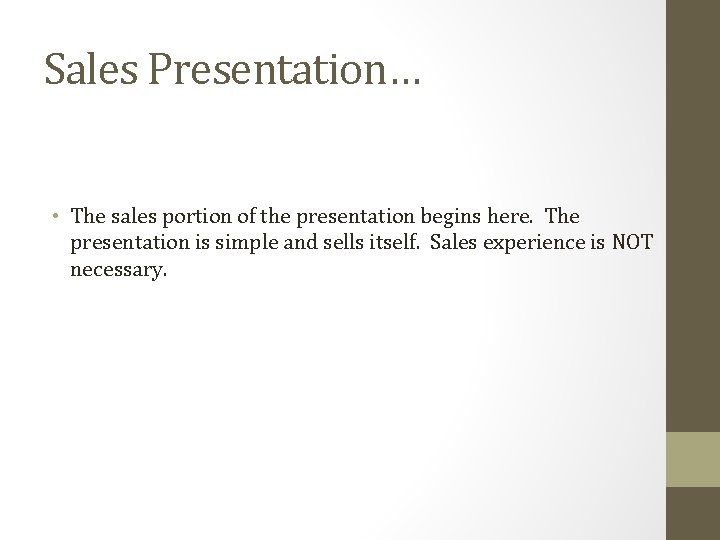 Sales Presentation… • The sales portion of the presentation begins here. The presentation is