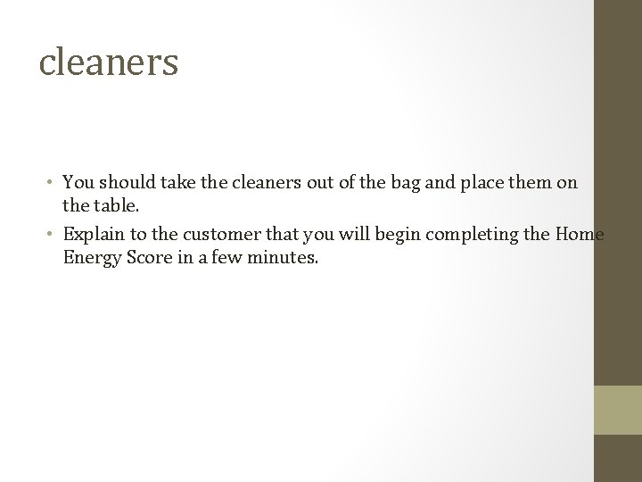 cleaners • You should take the cleaners out of the bag and place them