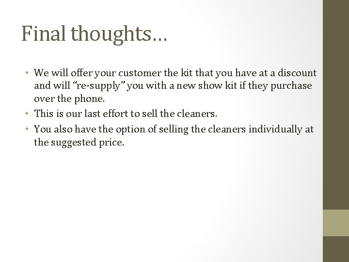 Final thoughts… • We will offer your customer the kit that you have at