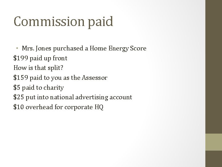 Commission paid • Mrs. Jones purchased a Home Energy Score $199 paid up front