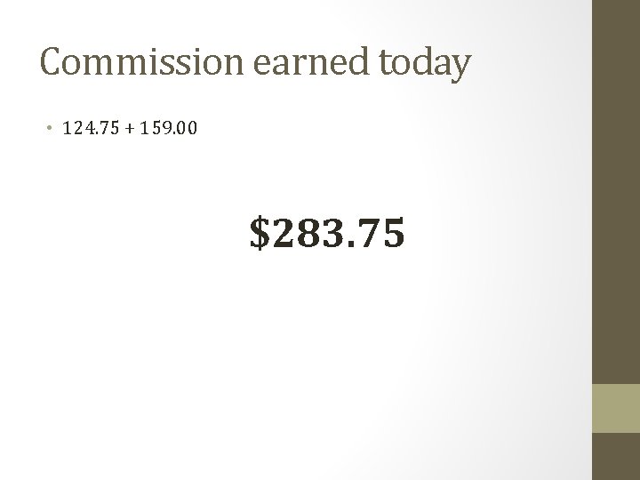 Commission earned today • 124. 75 + 159. 00 $283. 75 